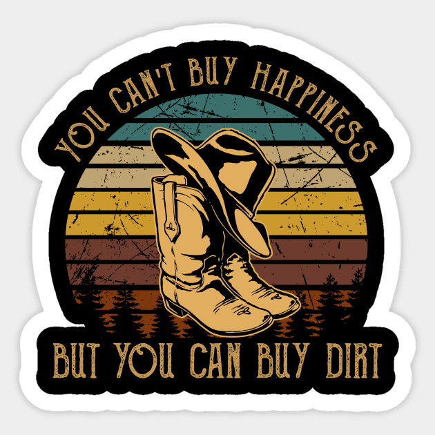 You Can't Buy Happiness But You Can Buy Dirt Cowboy Boot Sticker by GodeleineBesnard